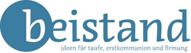 Beistand - Ideen für Taufe, Erstkommunion und Firmung