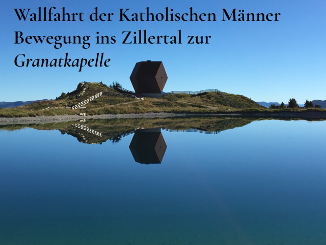Wallfahrt der Katholischen Männer Bewegung ins Zillertal zur Granatkapelle